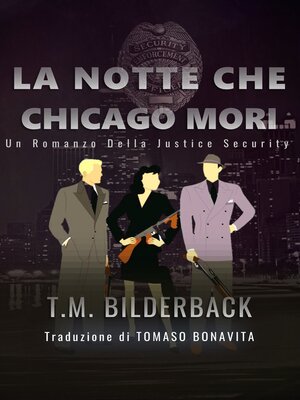 cover image of La Notte Che Chicago Mori--Un Romanzo Della Justice Security